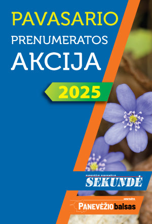 AKCIJA: metinė "Sekundės" ir "Panevėžio balso" prenumerata 2025-iems metams!*